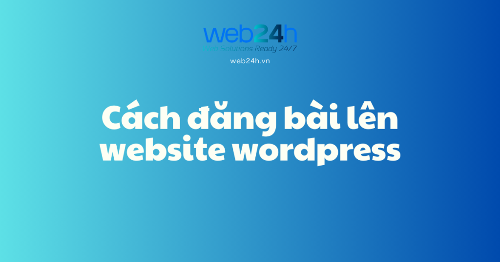 Cách đăng bài lên website wordpress