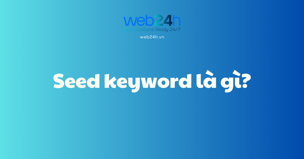 Seed keyword là gì
